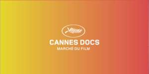 Cannes Docs – Marché du Film Guide: Doc Talks