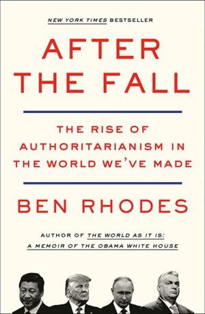 After the fall. The Rise of Authoritarianism in the World We’ve Made