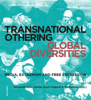 Transnational Othering – Global Diversities Media, Extremism and Free Expression