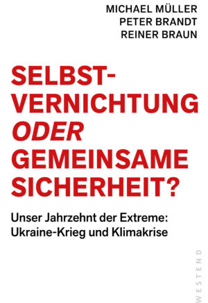 Self-destruction or common security? Our decade of extremes: Ukraine war and climate crisis