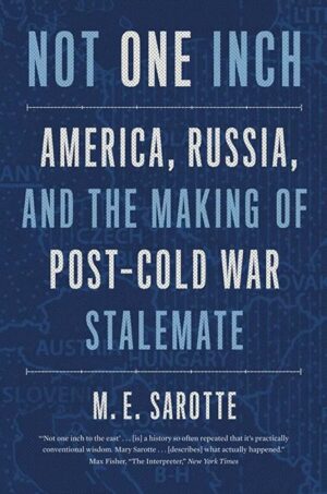 Shop Not One Inch. America, Russia, and the making of post-cold war stalemate