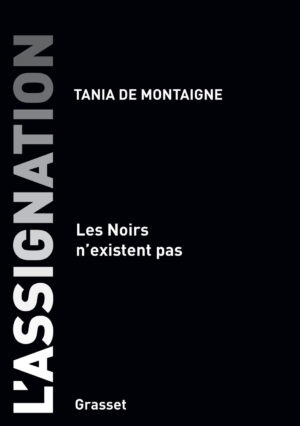 L’assignation. Les Noirs n’existent pas
