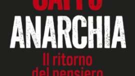 Anarchia. Il ritorno del pensiero selvaggio