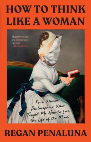 How to Think Like a Woman Regan Penaluna