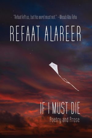 If I Must Die Refaat Alareer